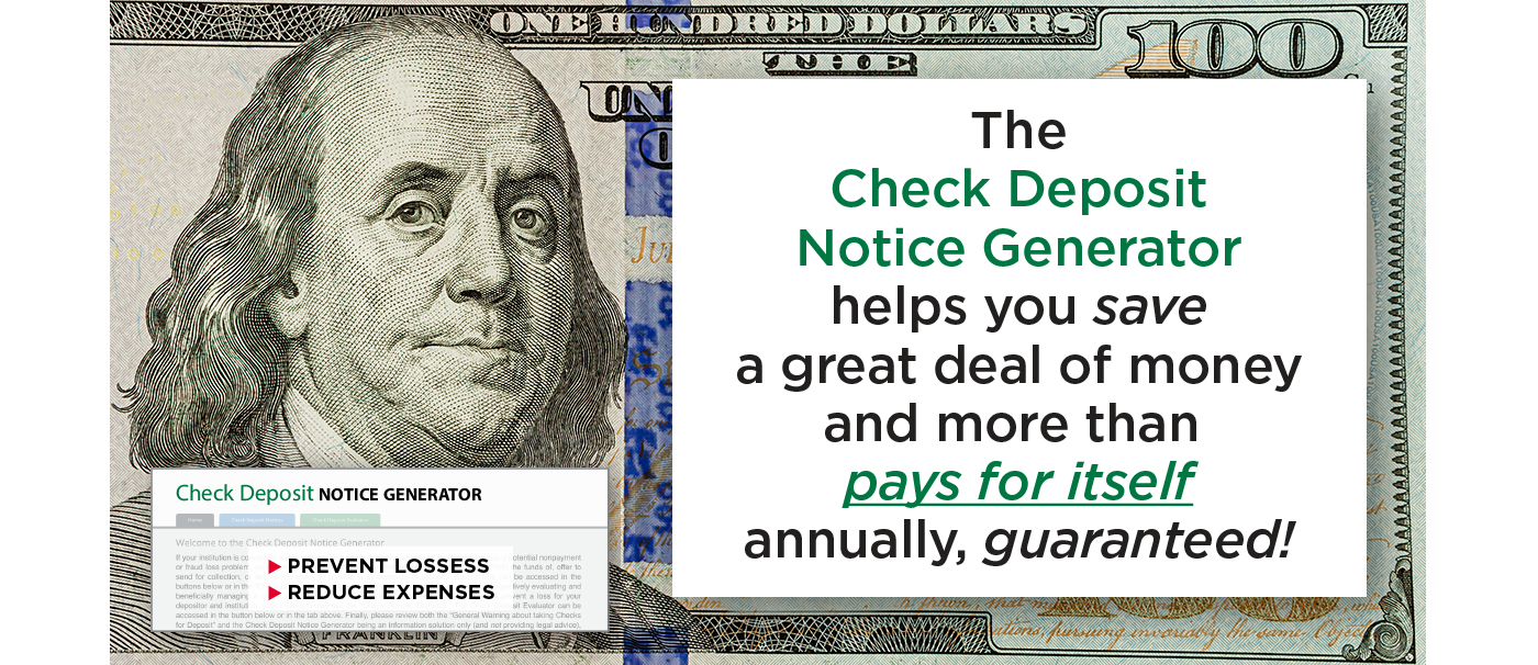 Image of $100 bill with text: The Check Deposit Notice Generator helps you save a great deal of money and more than pays for itself annually, guaranteed!